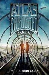 Atlas Shrugged: Who Is John Galt? (Atlas Shrugged: Part III)