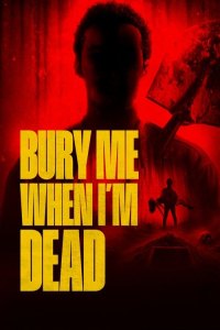 Bury Me When I'm Dead