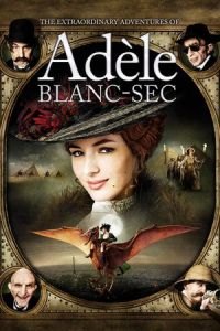 The Extraordinary Adventures of Adele Blanc-Sec (Les aventures extraordinaires d'Adele Blanc-Sec)