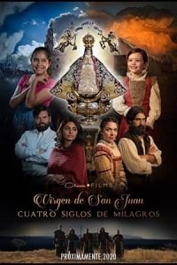 Our Lady of San Juan, Four Centuries of Miracles (Virgen de San Juan)