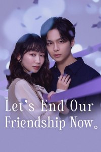 Let's End Our Friendship Now (2026)