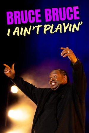 Bruce Bruce: I Ain’t Playin’ (2026)