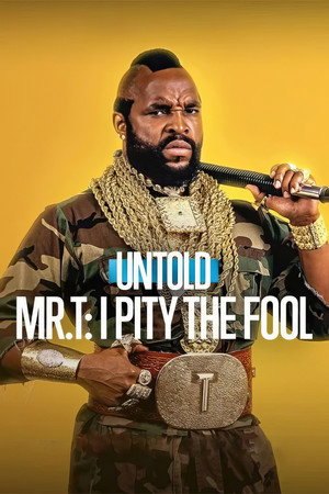 Untold Mr. T: I Pity the Fool (2026)